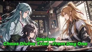 Douluo: Chaos Divine Trial &ndash; From Day One