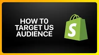How To Target U.S Audience In Shopify Tutorial