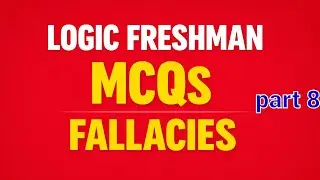 Part Eight | Logic Freshman MCQs: Fallacies #freshman #exam #freshmancourse #freshmanexam #logic