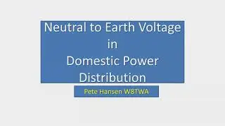Pete W8TWA Neutral to Earth Voltage in Domestic Power Distribution