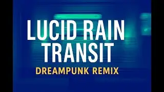 Lucid Rain Transit (Remix) &bull; Neon Veils Over Rain EP &bull; Velvet Sync