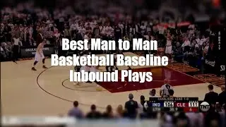 Best Man to Man Basketball Baseline Inbound Plays