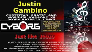 Justin Gambino   Just Like Jesus CHRISTIAN PRAISE AND WORSHIP KARAOKE VR WOBV PATREON LINK