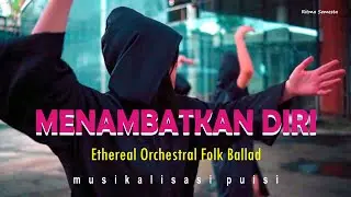 Menambatkan Diri &ndash; Musikalisasi Puisi | Ethereal Orchestral Folk Ballad