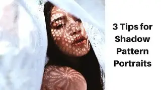 3 Important Tips for Shadow Pattern Portraits plus BTS w/ Sierra
