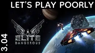 Elite Dangerous (CAS) - Let's Play Poorly 3.04 - travel day