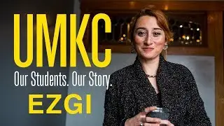 Ezgi UMKC Student Storytelling