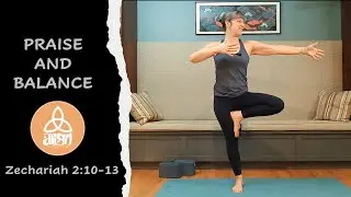 Praise and Balance  - Zechariah 2:10-13   Christian Yoga