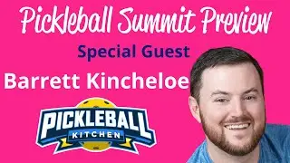 SATURDAY Pickleball Summit SNEAK PEEK with Pickleball Kitchen's Barrett Kincheloe