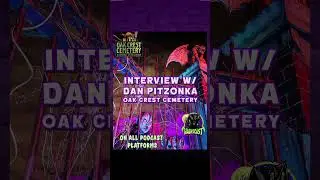 OAK CREST CEMETERY: DAN PITZONKA INTERVIEW Now Slaying on All Podcast Platforms! #homehaunt