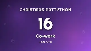 Pattython 2025 - Day 16 - Monday Co-work - Jan 5