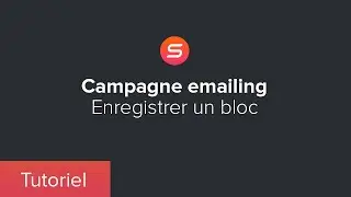 [Tuto] Emailbuilder : Enregistrer un bloc