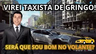 VIREI TAXISTA DE GRINGO! Taxi Life: A City Driving Simulator  #1