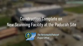 Construction Complete on New Scanning Facility at the Paducah Site