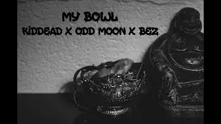 My Bowl - kidDEAD X Odd Moon X BEZ