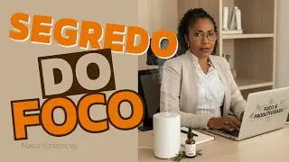 SEGREDO REVELADO: Como Usar &Oacute;LEOS ESSENCIAIS para FOCO e CONCENTRA&Ccedil;&Atilde;O SEM ERROS! VEJA AQUI
