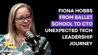 Fiona Hobbs - From Ballet School to CTO: Unexpected Tech Leadership Journey