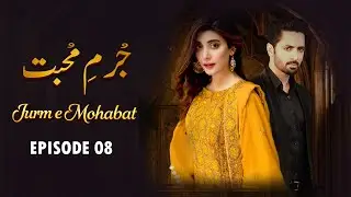 Jurm e Mohabbat - Episode 08 | Danish Taimoor, Urwa Hocane, Saba Faisal | Letest Pakistani Drama
