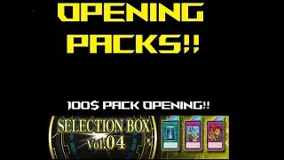 [Yu-Gi-Oh Duel Links'] 100$ Pack opening Selection Box Vol 4 !!!