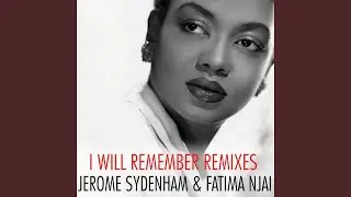 I Will Remember (Love Dub - Remix by Jerome Sydenham & Fatima Njai)