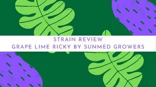 FGF Strain Review: Grape Lime Ricky by SunMed Growers