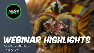 Highlights from Vortex Metals Geologist Presentation