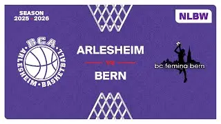 NLB Women｜Day 12: ARLESHEIM vs. BERN