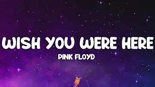 Pink Floyd - Wish You Were Here (Lyrics)