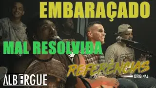 Referências Original - Embaraçado / Mal Resolvida - Acustico (Albergue)