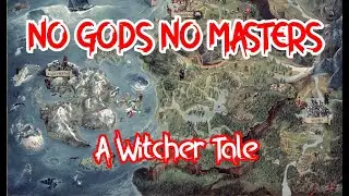 No Gods No Masters - A Witcher Tale