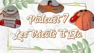 Podcast 7 _ Les tricots d'Elo