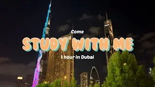 👩🏻‍💻 1 Hour Study With Me in Dubai | 🌙 Night Burj Khalifa View 4K | 🎹 Piano Music | Study Motivation
