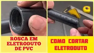 T&eacute;cnica  para Fazer Rosca  e CORTAR  Eletroduto de PVC.