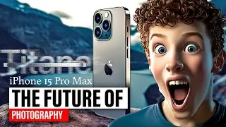 The Future of Photography: iPhone 15 Pro Max