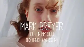 Mark Breyer - Hole In My Soul (Extended Version - 4K Music Video)
