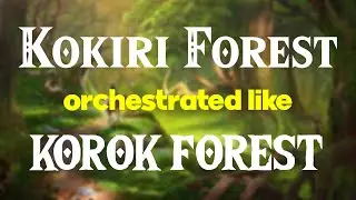 Kokiri Forest, orchestrated like Korok Forest