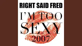 I'm Too Sexy 2007 (Tropicana Radio Mix)