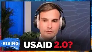 DOGE Alum SLAMS USAID On NYT Podcast, REVEALS Future Of American Foreign Aid | RISING