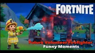Fortnite Future Volunteer Firefighter Funny Moments