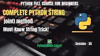 Session 35: Python String Joining By join() Method Explained | Python Full Course For Beginners