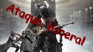 Bloodborne | Tr&ecirc;s maneiras de executar o ataque visceral