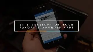 [ Top 5 ] Popular Lite Apps to save your Battery and Data [Part- I]