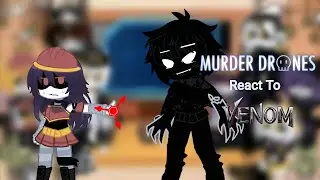 Murder Drones React To Venom (Cringe/Repost)
