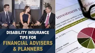 Disability Insurance Tips for Financial Advisers and Planners