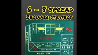 6-8 Spread, Easy Beginner Craps Strategy