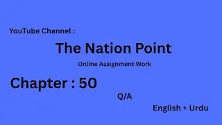 The Nation Point | Chapter : 50 | Q/A | In English to Urdu | Assignment Work 2025 