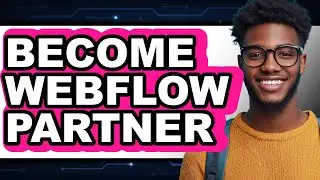 How To Become Webflow Partner - Step By Step