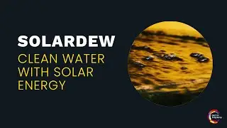 Breakthrough Water Purification Technology With Solar Energy from SolarDew