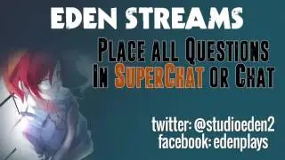 Eden Streams: All The Fun Things #EdensBonfire (Guests BlueLava6, CreepyPastaDish & Atticus Jackson)