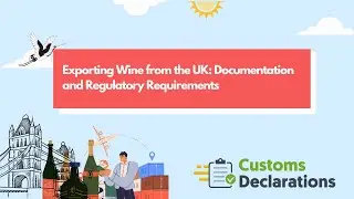 Exporting Wine from the UK: Documentation and Regulatory Requirements